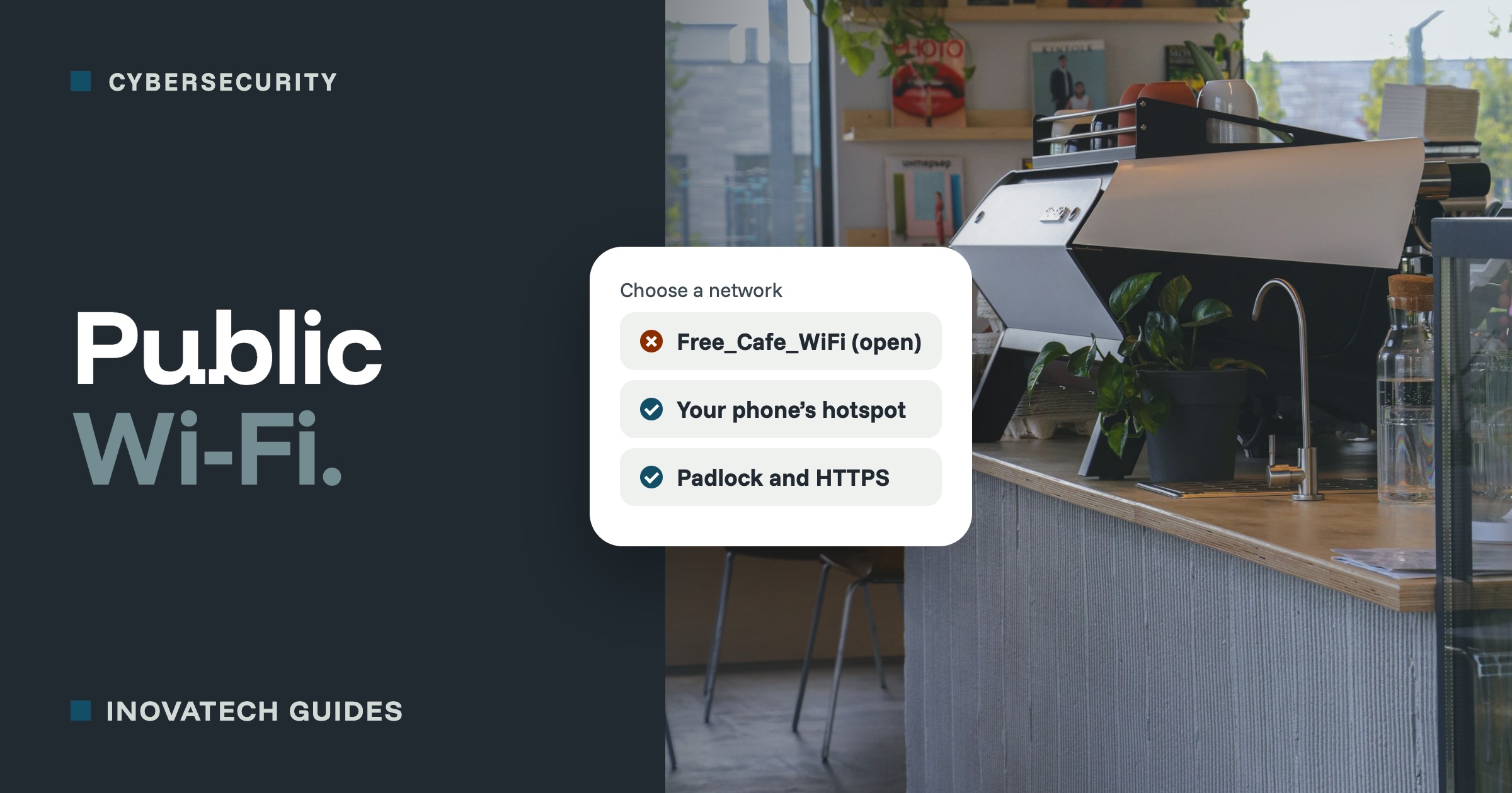 A cafe counter with a coffee machine, with a card showing a list of networks: an open cafe network to avoid, and your phone’s hotspot and the padlock to trust.