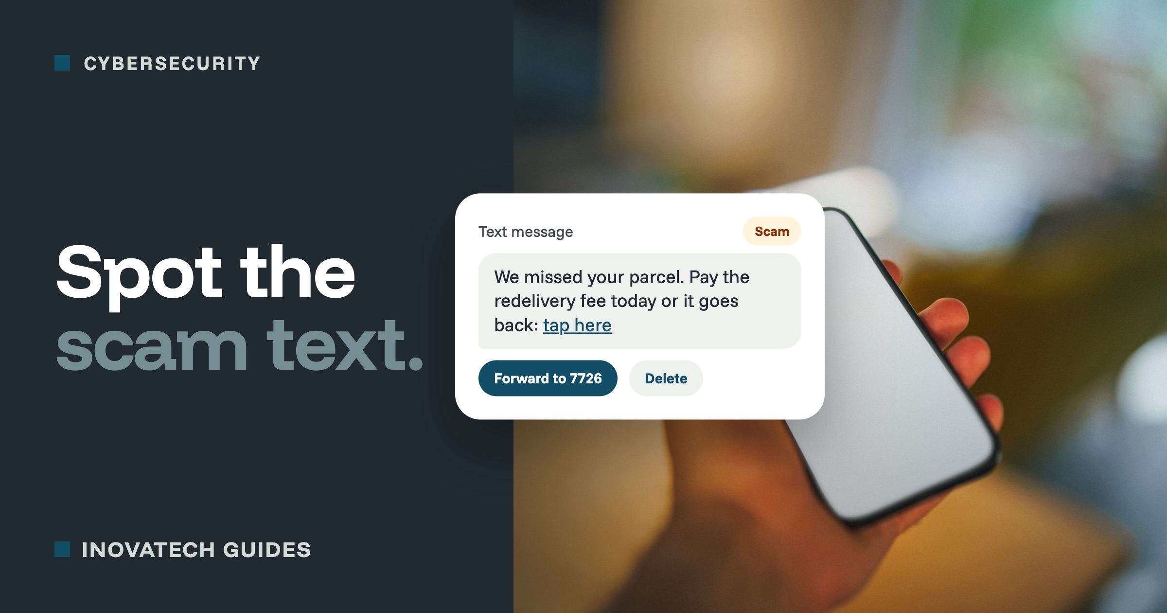 A hand holding a phone, with a scam text about a missed parcel, marked as a scam, and a button to forward it to 7726.