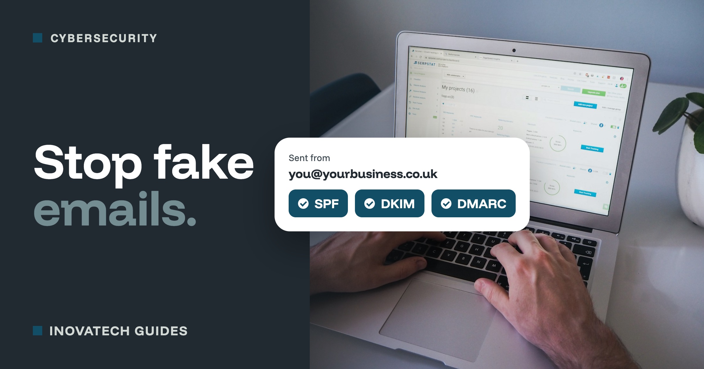 Hands typing on a laptop, with a card showing an email address from your business passing SPF, DKIM and DMARC checks.
